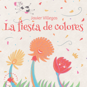 La fiesta de colores/ Javier Villegas Fernandez (ficha de lectura)